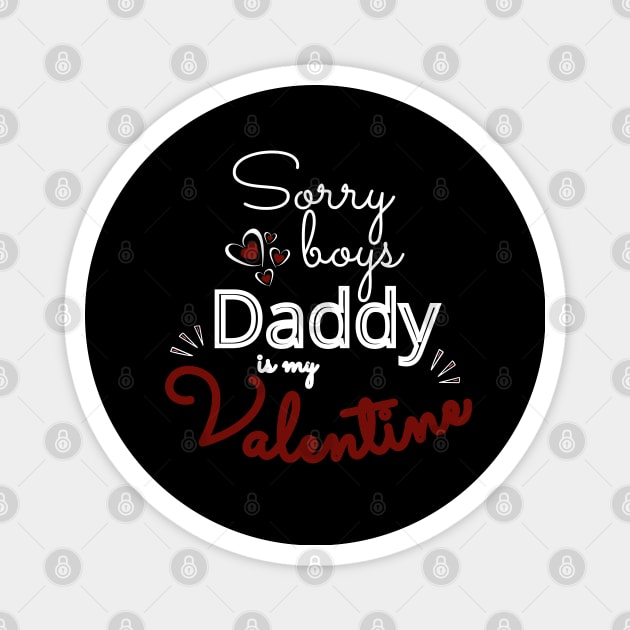 Sorry Boys Daddy Is my Valentine Magnet by Ezzkouch